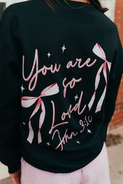 You are so Loved Sweatshirt