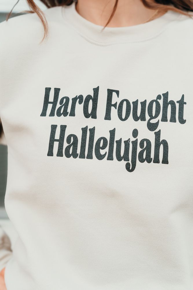 Hard Fought Hallelujah Sweatshirt